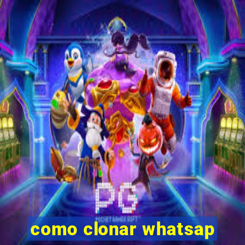 como clonar whatsap